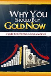 Why You Should Buy Gold Now!