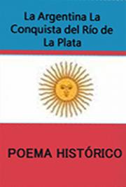 La Argentina o la Conquista del R&iacute;o de la Plata-Poema Hist&oacute;rico
