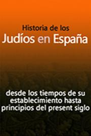 Historia de los Jud&iacute;os en Espa&ntilde;a  desde los Tiempos de su Establecimiento hasta Principios del Prsesente Siglo