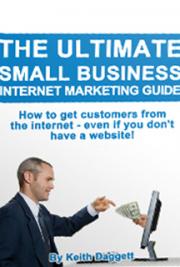 The Ultimate Small Business Internet Marketing Guide