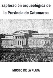 Esploraci&oacute;n Arqueol&oacute;gica de la Provincia de Catamarca