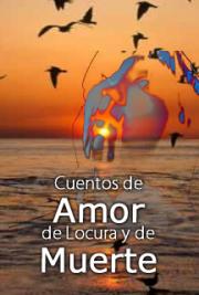 Cuentos de Amor de Locura y de Muerte