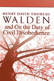 Walden, and On the Duty of Civil Disobedience