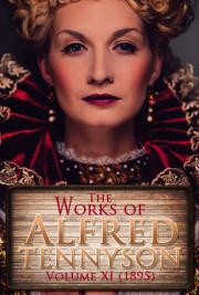 The Works of Alfred Tennyson V. XI (1895)