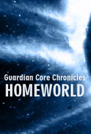 Guardian Core Chronicles: Homeworld