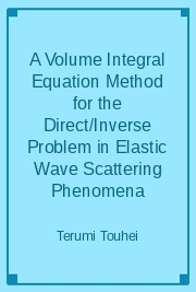 A Volume Integral Equation Method for the Direct/Inverse Problem in Elastic Wave Scattering Phenomena