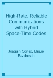High-Rate, Reliable Communications with Hybrid Space-Time Codes