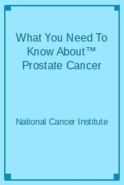 What You Need To Know About&trade; Prostate Cancer