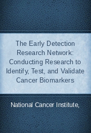 The Early Detection Research Network: Conducting Research to Identify, Test, and Validate Cancer Biomarkers