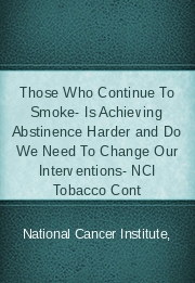 Those Who Continue to Smoke: Is Achieving Abstinence Harder and Do We Need to Change Our Interventions?