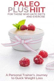 PALEO Plus HIIT: For Those Who Hate Diets and Exercise