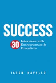 Success: 30 Interviews with Entrepreneurs & Executives