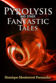 Pyrolysis and Other Fantastic Tales