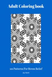 Adult Coloring Book: 100 Patters For Stress Relief