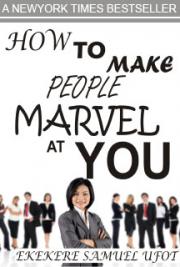 How to Make People Marvel at You