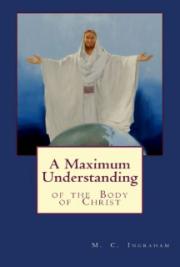 A Maximum Understanding of the Body of Christ