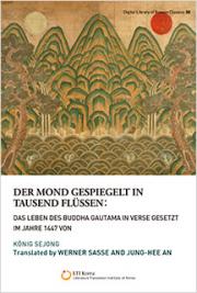 Der Mond gespiegelt in tausend Fl&uuml;ssen: Das Leben des Buddha Gautama in verse gesetzt im Jahre 1447 von