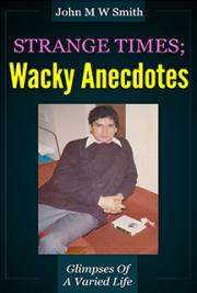 Strange Times; Wacky Anecdotes