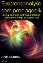 Eksistensanalyse som p&aelig;dagogik. L&aelig;ring, dannelse og livslang afl&aelig;ring i eksistentiel terapi og supervision