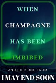 When Champagne Has Been Imbibed