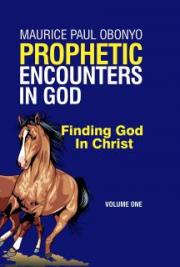 Prophetic Encounters In God: Finding God In Christ