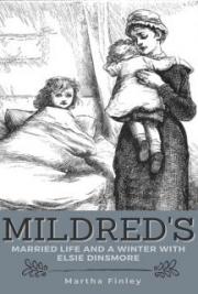 Mildred's Married Life and a Winter with Elsie Dinsmore