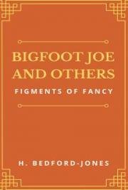 Bigfoot Joe, and Others: Figments of Fancy