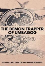 The Demon Trapper of Umbagog: A Thrilling Tale of the Maine Forests