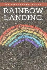 Rainbow Landing: An Adventure Story