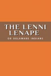 The Lenni Lenape, or Delaware Indians