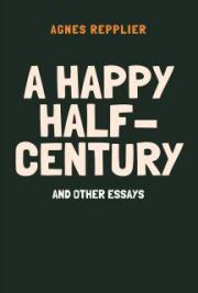 A happy half-century, and other essays