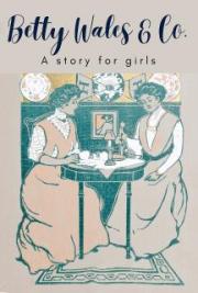 Betty Wales & Co.: A Story for Girls