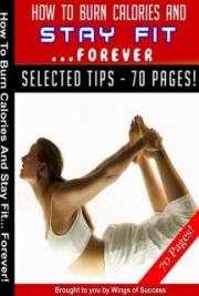 How to Burn Calories and Stay Fit Forever