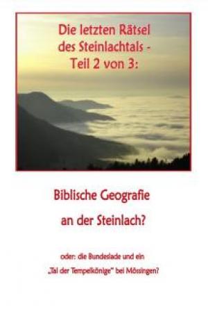Die letzten R&auml;tsel des Steinlachtals - 2 von 3: Biblische Geografie an der Steinlach? - Artikel vom Februar 2024