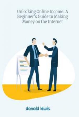 Unlocking Online Income: A Beginner's Guide to Making Money on the Internet