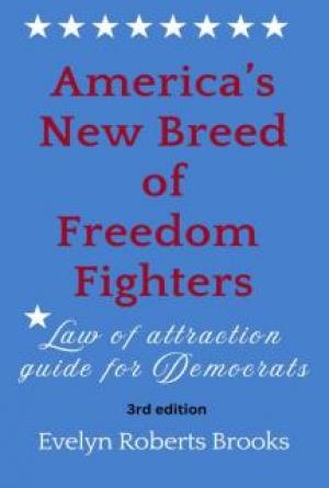 America’s New Breed of Freedom Fighters: Law of Attraction Guide for Democrats, 3rd edition