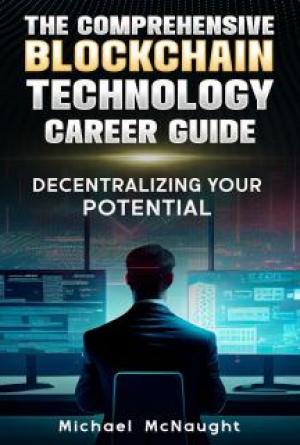The Comprehensive Blockchain Technology Career Guide: Decentralizing Your Potential