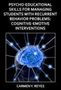 Psycho - Educational Skills for Managing Students With Recurrent Behavior Problems: Cognitive-Emotive Interventions