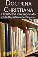 Doctrina Christiana-El Primero Libro Imprimido en la República de Filipinas