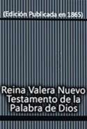 Reina Valera Nuevo Testamento de la Palabra de Dios (Edición Publicada en 1865)