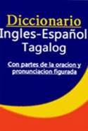 Diccionario Ingles-Español-Tagalog Con Partes de la Oración y Pronunciación Figurada