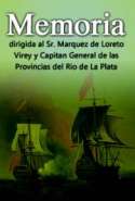 Memoria Dirigida al Señor Marquez de Loreto, Virrey y Capitán General de las Provincias del Río de la Plata