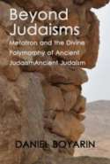 Beyond Judaisms: Meṭ aṭ ron and the Divine Polymorphy of Ancient Judaism