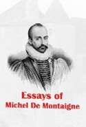 Essays of
Michel De Montaigne