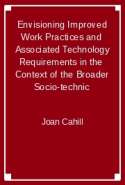 Envisioning Improved Work Practices and Associated Technology Requirements in the Context of the Broader Socio-technic