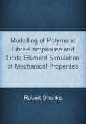 Modelling of Polymeric Fibre-Composites and Finite Element Simulation of Mechanical Properties