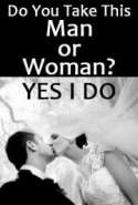 Do You Take This Man or Woman? Yes I Do