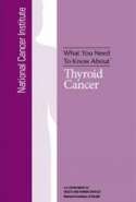 What You Need To Know About™ Thyroid Cancer