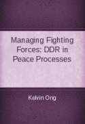 Managing Fighting Forces: DDR in Peace Processes