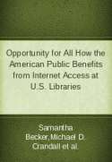 Opportunity for All How the American Public Benefits from Internet Access at U.S. Libraries